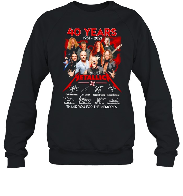 40 Years 1981 2021 Metallica Signature Thank You For The Memories shirt Unisex Sweatshirt