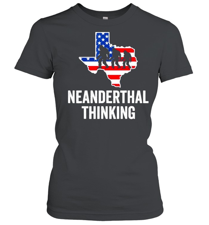 American Flag Neanderthal Thinking for Proud Neanderthals Texas shirt Classic Women's T-shirt