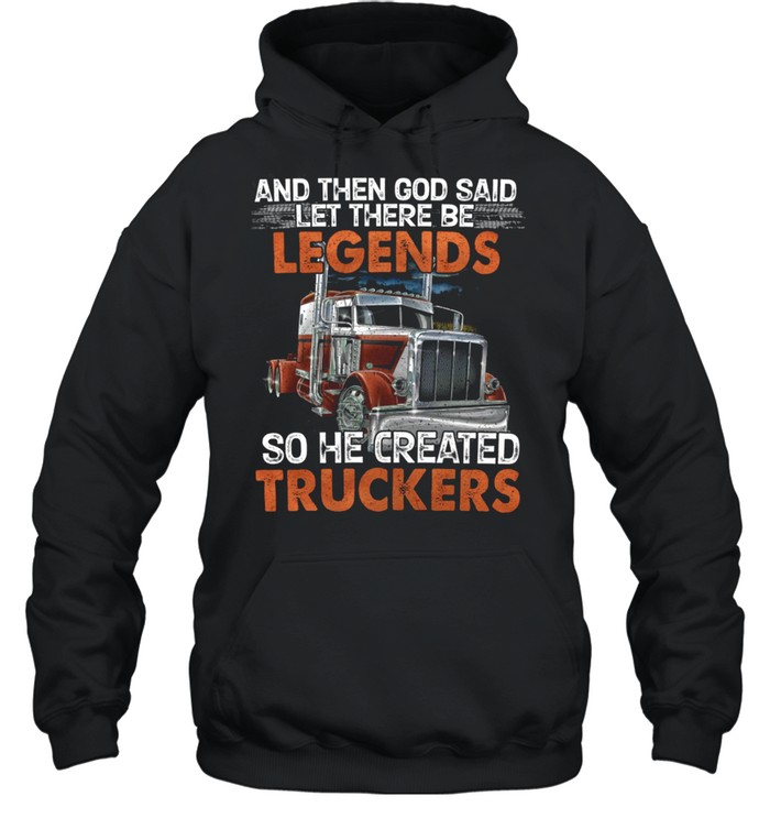 And Then God Said Let There Be Legends shirt Unisex Hoodie