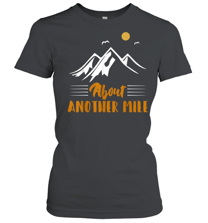 Another Mile Hiking Nature Camping Adventure shirt Classic Women's T-shirt