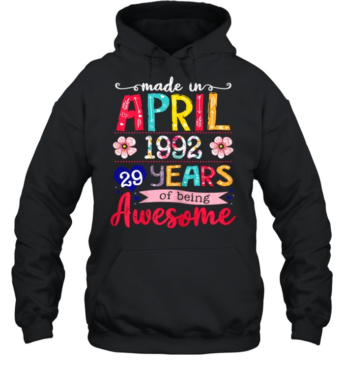 April Girls 1992 29th Birthday 29 Years Old Made In 1992 shirt Unisex Hoodie