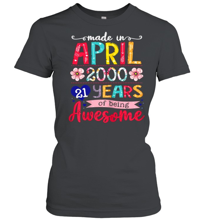April Girls 2000 21st Birthday 21 Years Old Made in 2000 shirt Classic Women's T-shirt