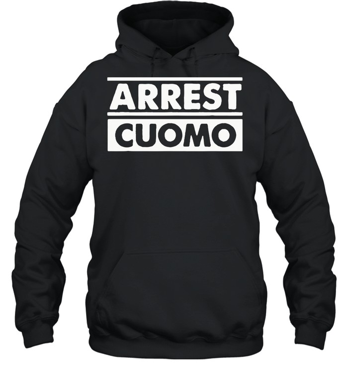 Arrest Cuomo Funny Political shirt Unisex Hoodie