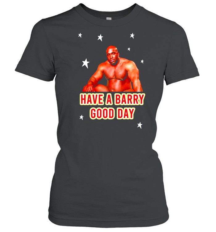 Barry Wood have a Barry Good day shirt Classic Women's T-shirt