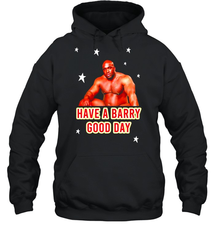 Barry Wood have a Barry Good day shirt Unisex Hoodie