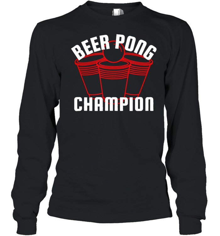 Beer Pong Champion Students University Drinking Game shirt Long Sleeved T-shirt