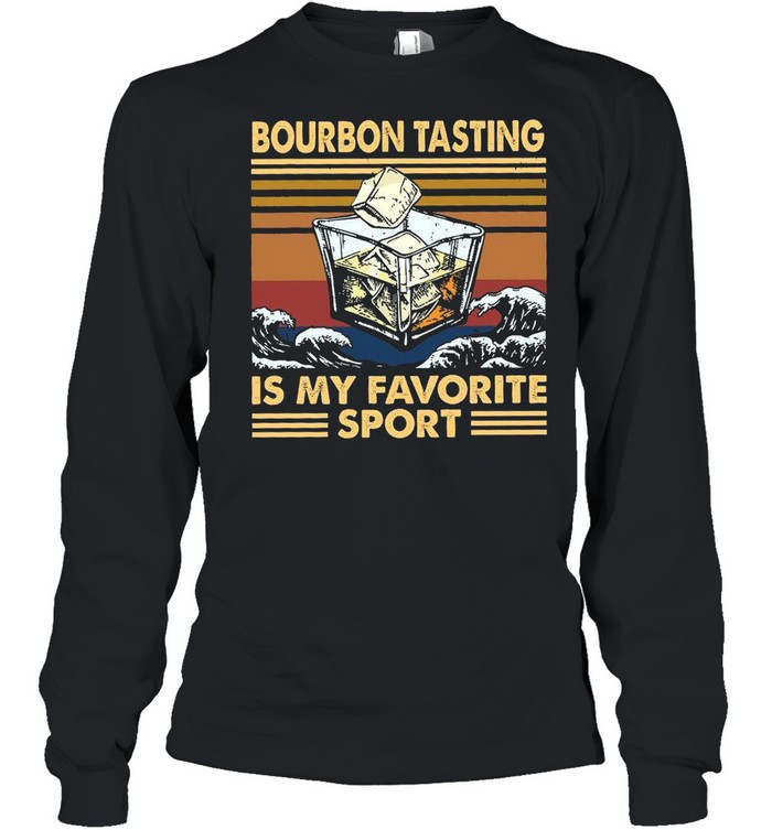 Bourbon Tasting ISsMy Favorite Sport shirt Long Sleeved T-shirt