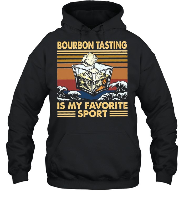 Bourbon Tasting ISsMy Favorite Sport shirt Unisex Hoodie