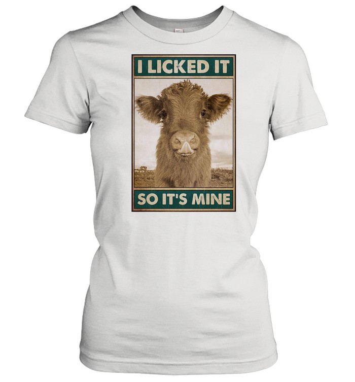 Cow I licked it So It’s Mine shirt Classic Women's T-shirt