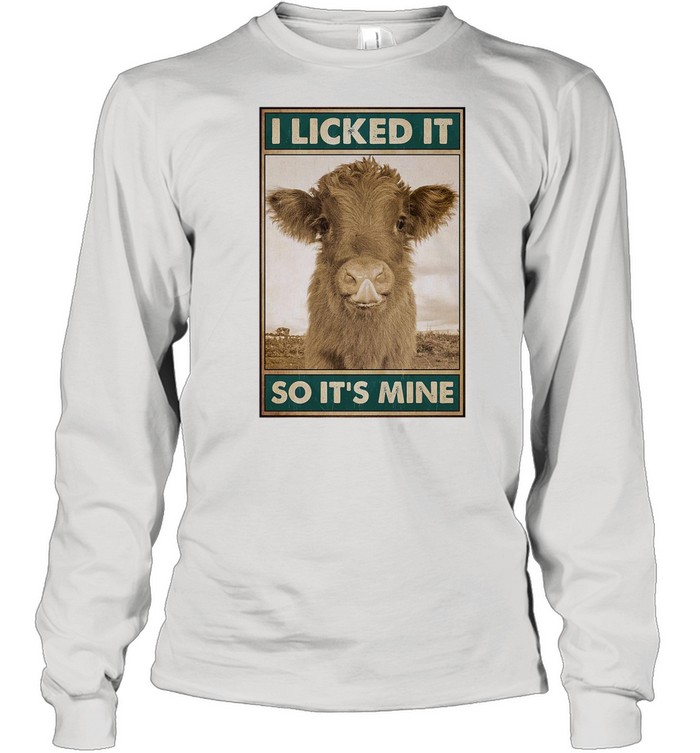 Cow I licked it So It’s Mine shirt Long Sleeved T-shirt