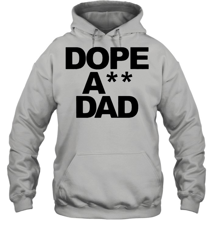 Dope Ass Dad Funny shirt Unisex Hoodie