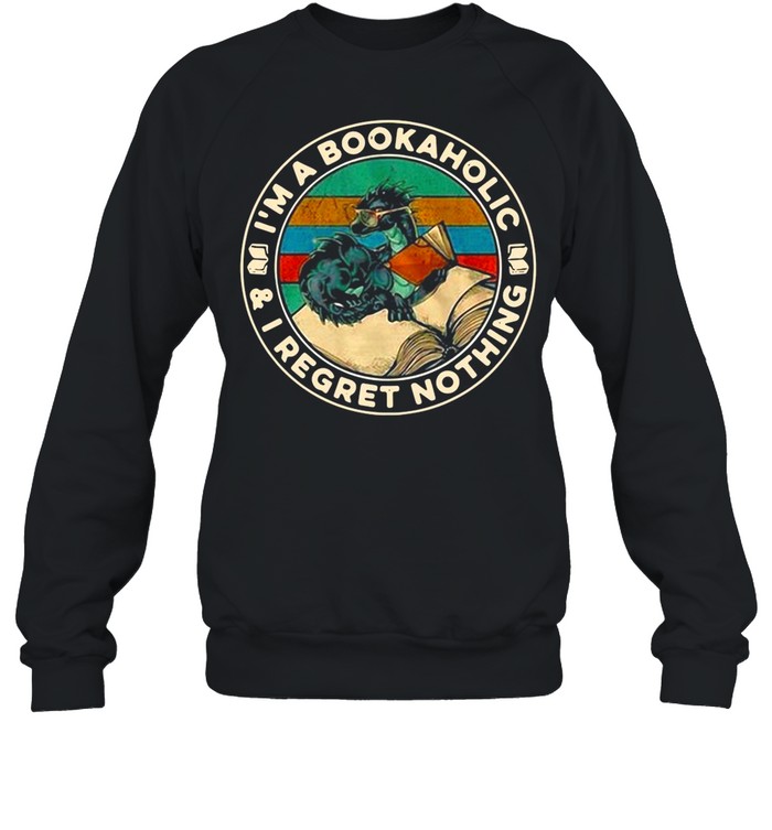 Dragon And Book I’m A Bookaholic And I Regret Nothing shirt Unisex Sweatshirt