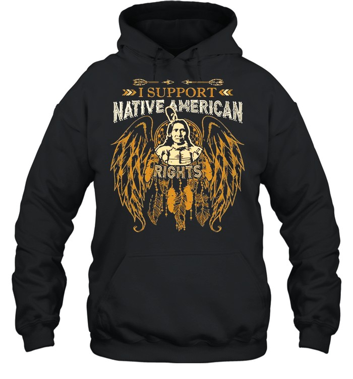 Dreamcatcher I Support Native American Rights shirt Unisex Hoodie