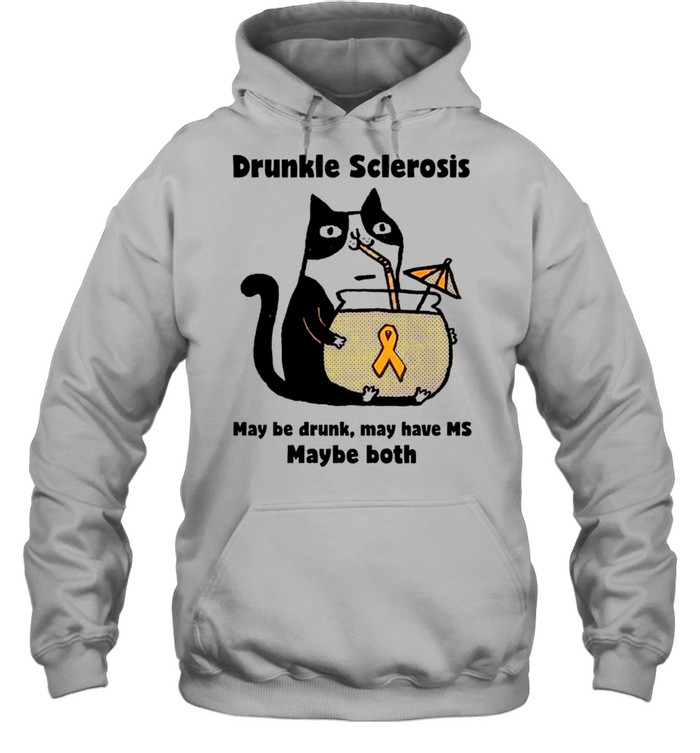 Drunkle sclerosis may be drunk may have Ms maybe both Cat shirt Unisex Hoodie