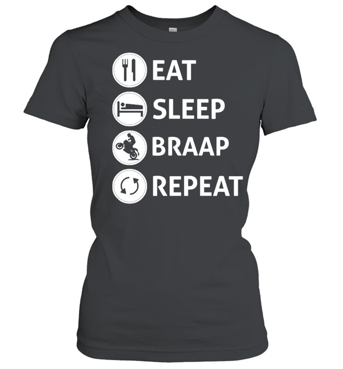 Eat sleep braap repeat shirt Classic Women's T-shirt