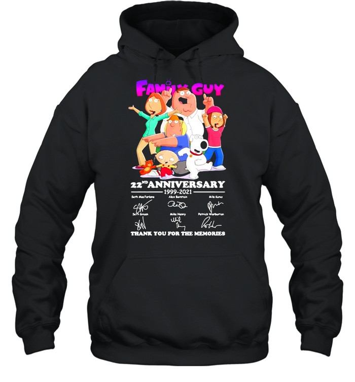 Family Guy 22nd Anniversary 1999 2021 Thank You For The Memories shirt Unisex Hoodie
