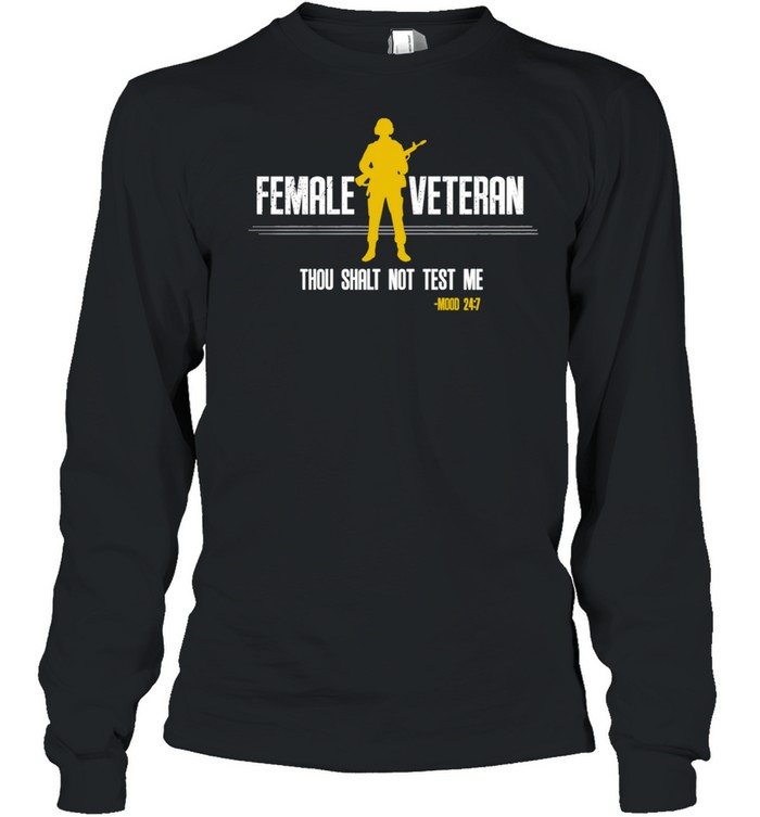 Female Veteran thou shalt not test me shirt Long Sleeved T-shirt