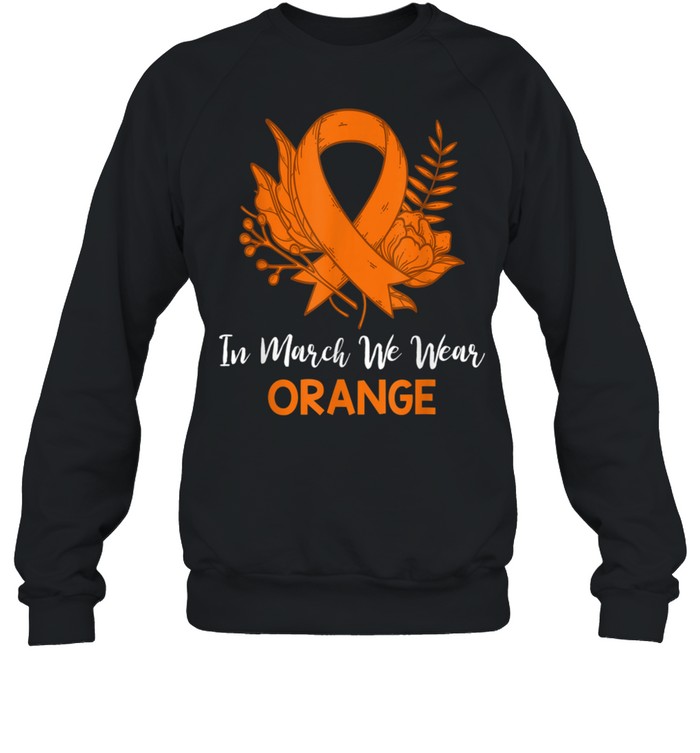 Floral In March We Wear Orange Ms Awareness shirt Unisex Sweatshirt