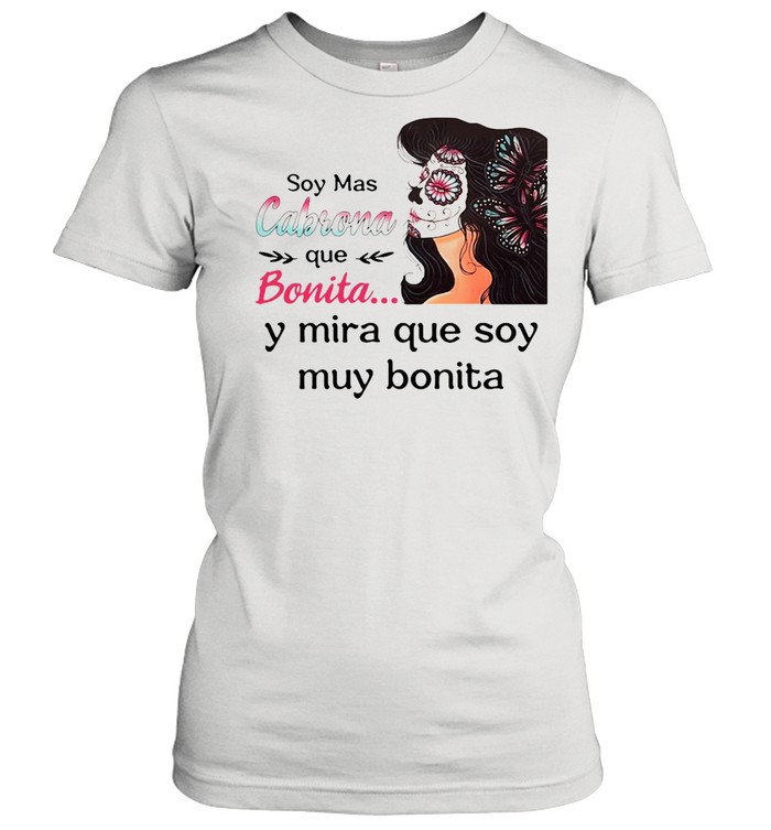 Girl Butterfly Soy Mas Cabrona Que Bonita Y Mira Que Soy Muy Bonita shirt Classic Women's T-shirt