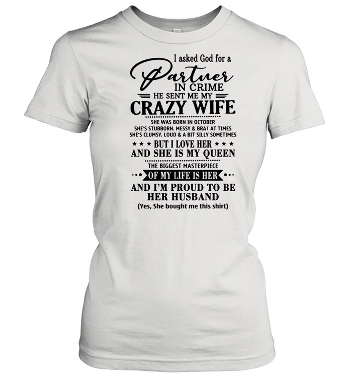 I Asked God For A Partner In Crime He Sent Me My Crazy Wife shirt Classic Women's T-shirt