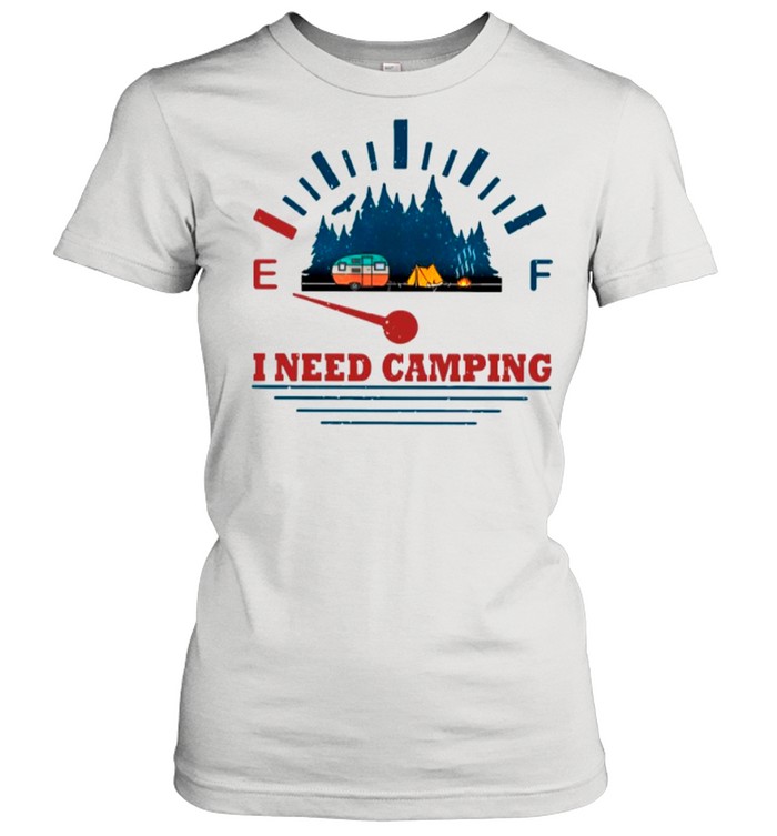 I Need Camping shirt Classic Women's T-shirt