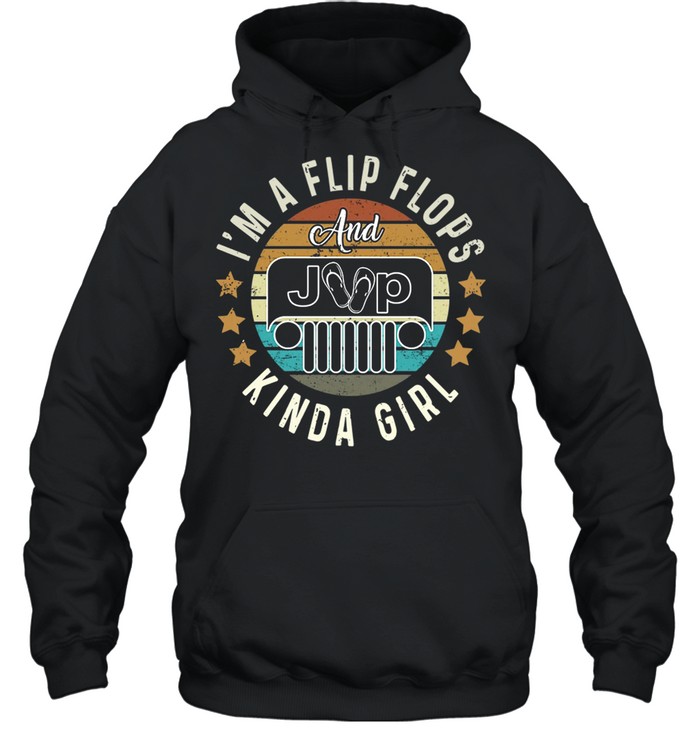 Im A Flip Flops And Jeep Kinda Girl Vintage shirt Unisex Hoodie