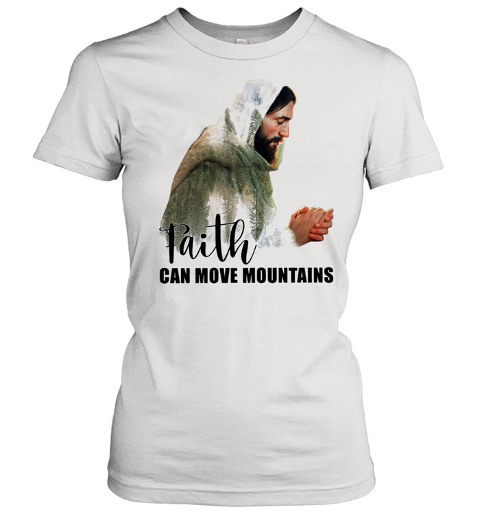 Jesus faith can move mountains shirt Classic Women's T-shirt