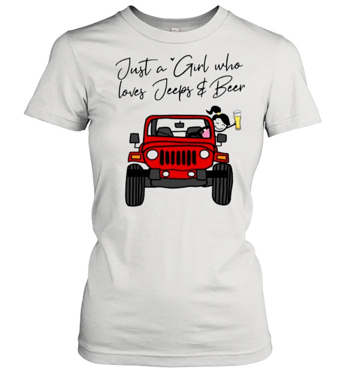 Just A Girl Who Loves Jeeps And Beer shirt Classic Women's T-shirt