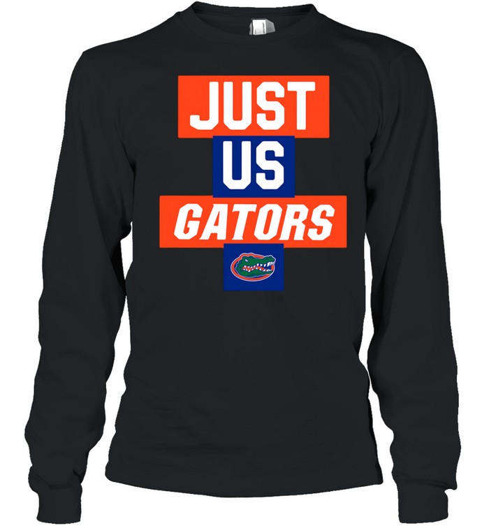 Just us Florida Gators 2021 shirt Long Sleeved T-shirt