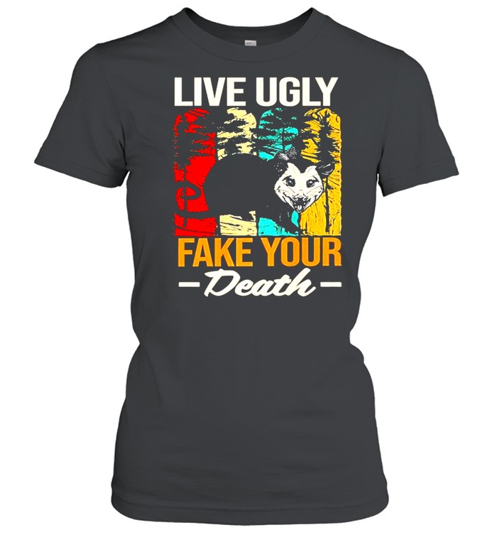 Live Ugly Fake Your Death Possum Funny Retro Vintage shirt Classic Women's T-shirt