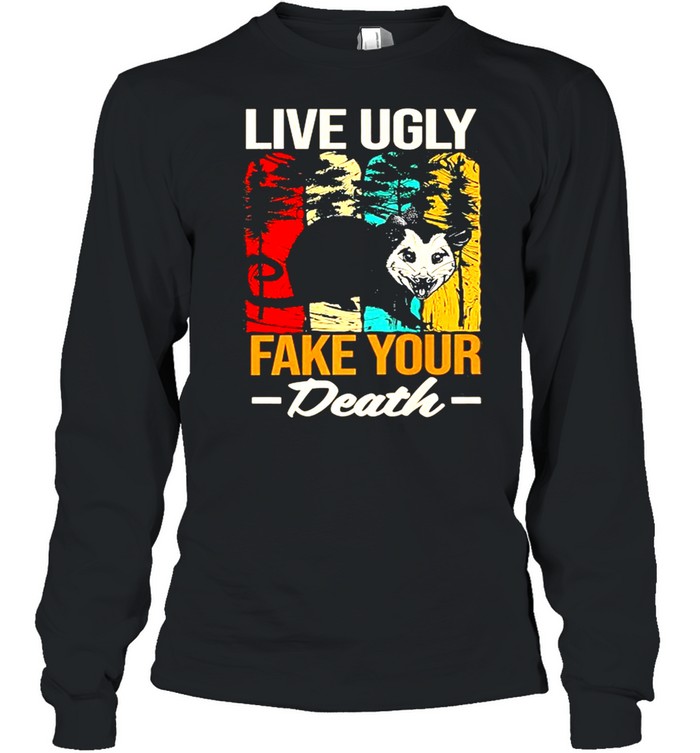 Live Ugly Fake Your Death Possum Funny Retro Vintage shirt Long Sleeved T-shirt