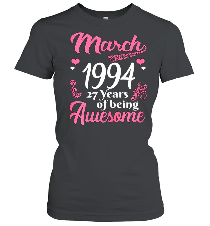 March Girls 1994 Birthday 27 Years Old Awesome Since 1994 shirt Classic Women's T-shirt