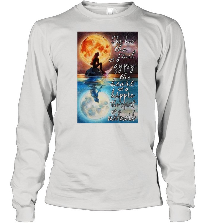 Mermaid Moonlight She Has The Soul Of A Gypsy The Heart Of A Hippie The Spirit Of A Mermaid shirt Long Sleeved T-shirt
