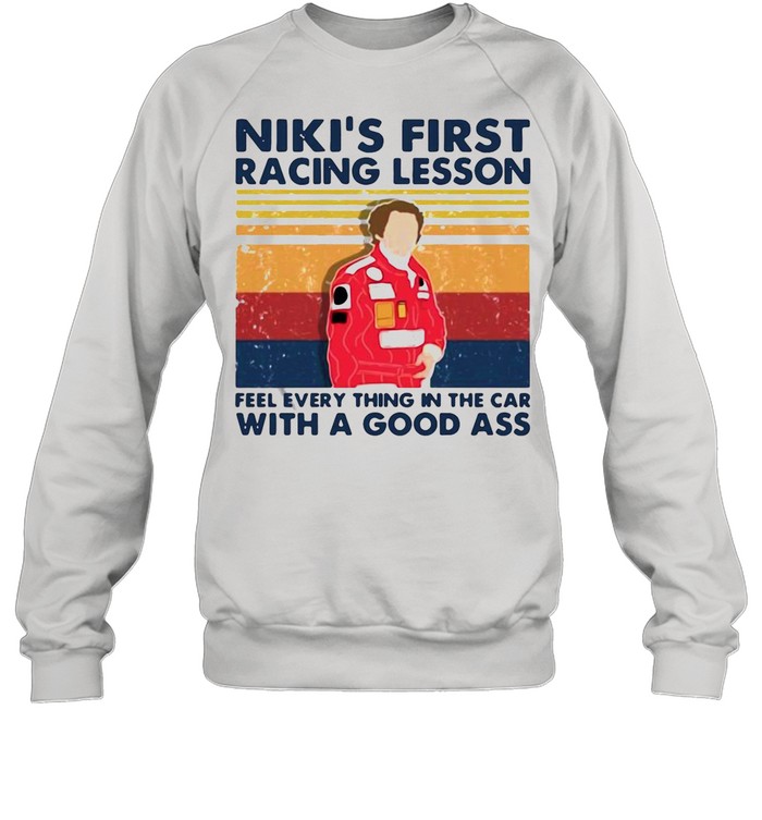 Niki’s First Racing Lesson Feel Everything In The Car With A Good Ass Vintage shirt Unisex Sweatshirt