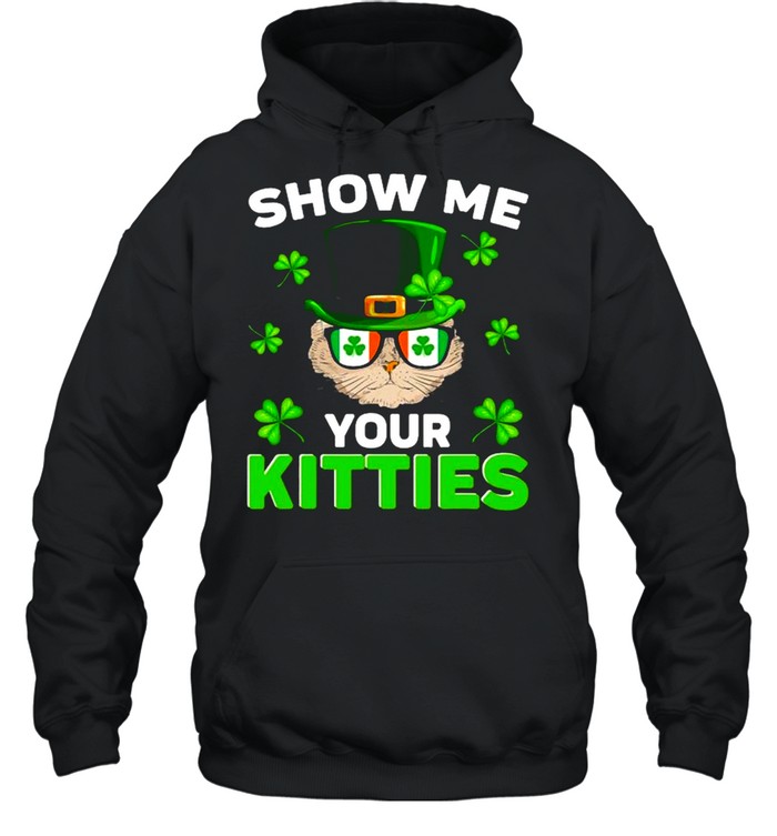 Nn Show Me Your Kitties Naughty St Patrick’s Day shirt Unisex Hoodie
