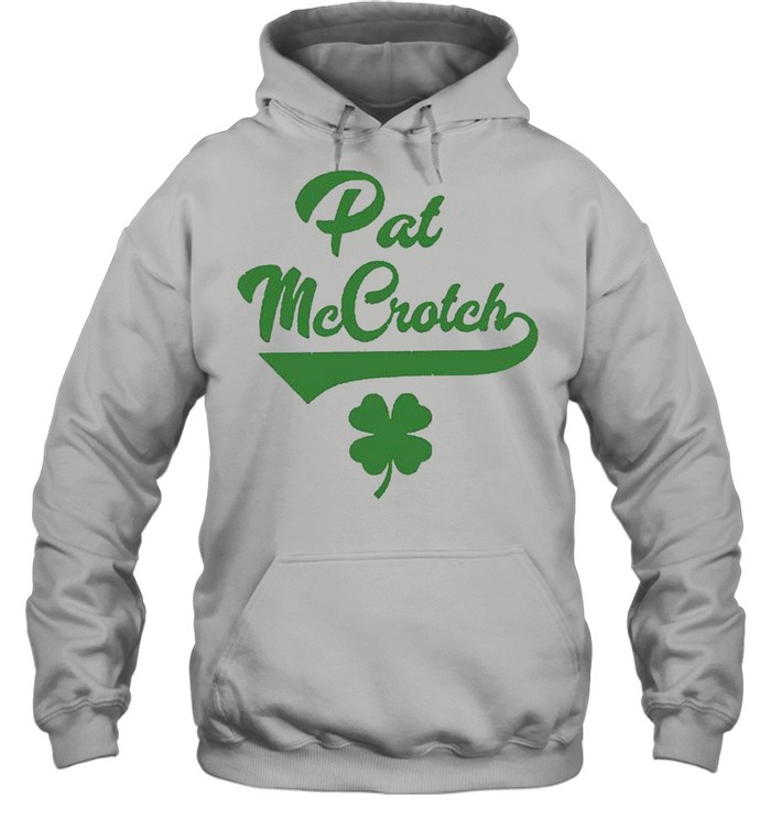 Pat McCrotch St Patricks Day shirt Unisex Hoodie
