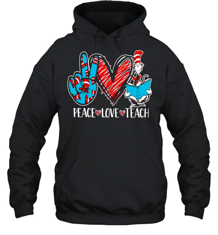 Peace Love And Teach Dr Seuss shirt Unisex Hoodie