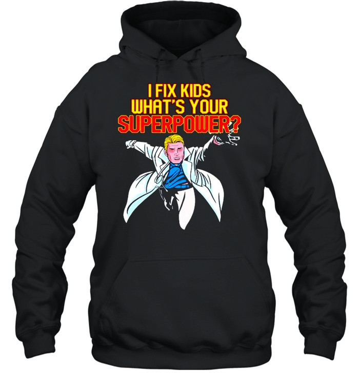 Pediatric Surgeon Doctor Pediatrician I Fix Kids Super Power shirt Unisex Hoodie