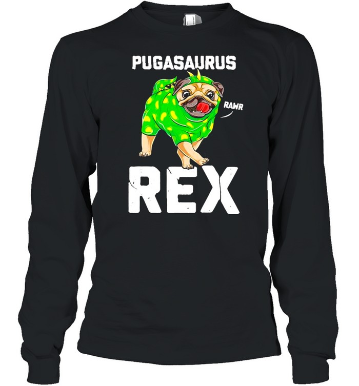 Pug Dinosaur Lover Pugasaurus Rex Funny Dog Costume shirt Long Sleeved T-shirt