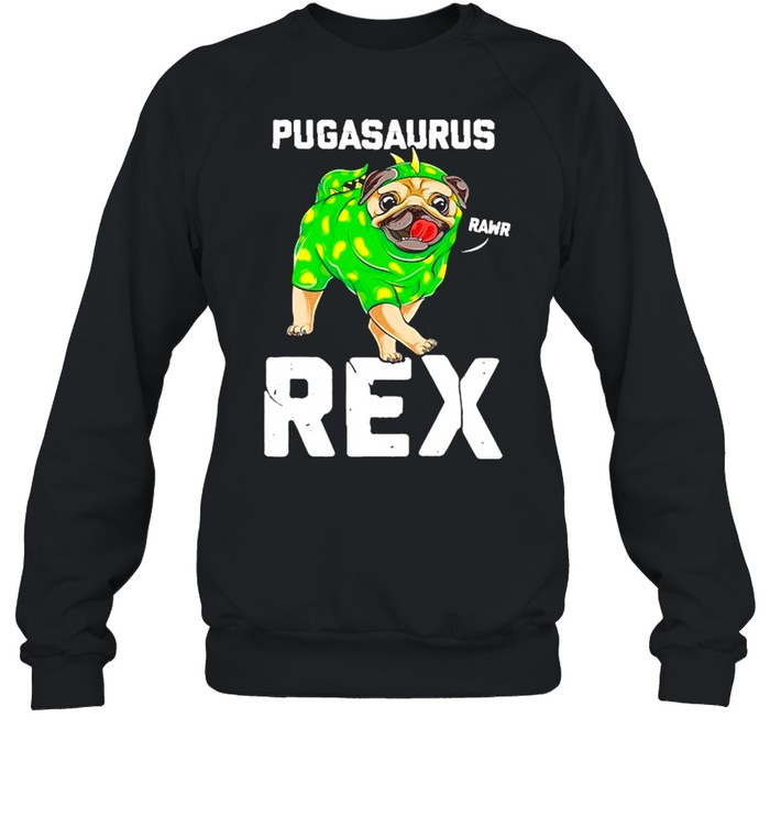 Pug Dinosaur Lover Pugasaurus Rex Funny Dog Costume shirt Unisex Sweatshirt