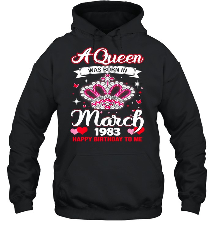Queens Are Born In March 1983 Queens 38th Birthday For Girl shirt Unisex Hoodie