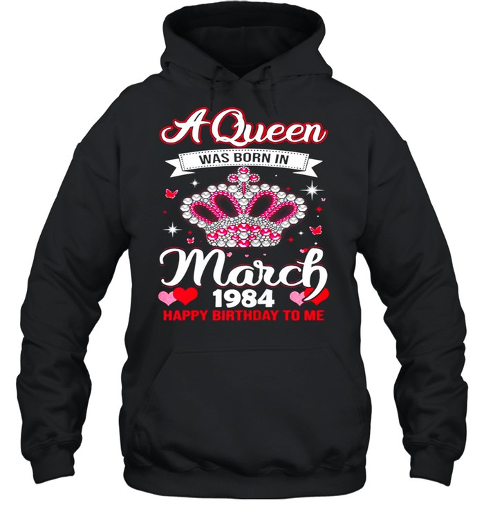 Queens Are Born In March 1984 Queens 37th Birthday For Girl shirt Unisex Hoodie