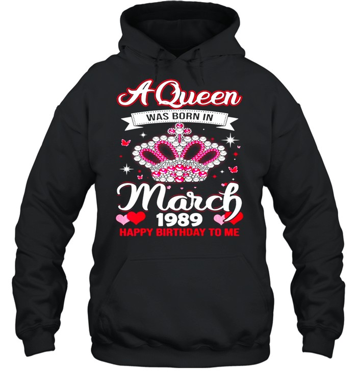 Queens Are Born In March 1989 Queens 32nd Birthday For Girl shirt Unisex Hoodie