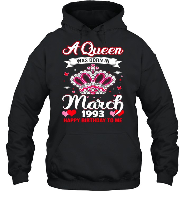 Queens Are Born In March 1993 Queens 28th Birthday For Girl shirt Unisex Hoodie