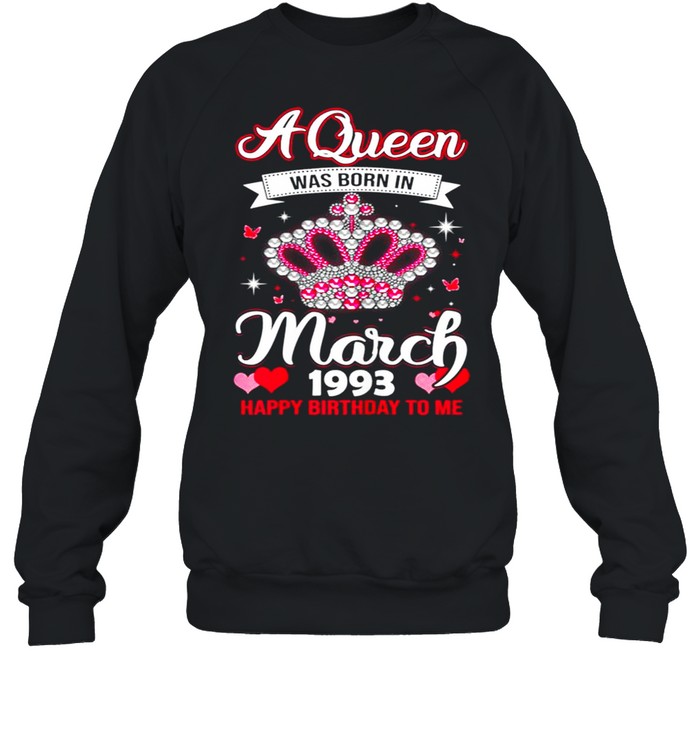 Queens Are Born In March 1993 Queens 28th Birthday For Girl shirt Unisex Sweatshirt