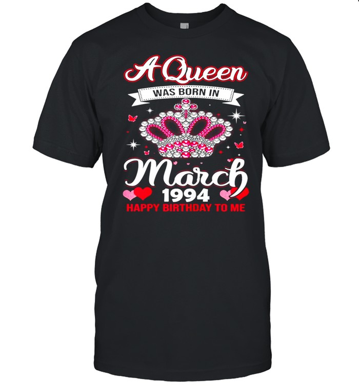 Queens Are Born In March 1994 Queens 27th Birthday For Girl shirt