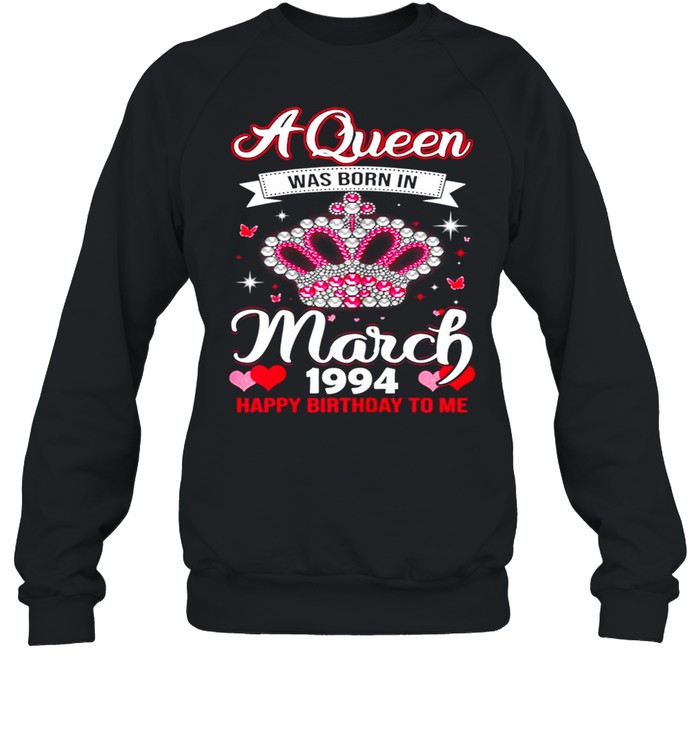 Queens Are Born In March 1994 Queens 27th Birthday For Girl shirt Unisex Sweatshirt