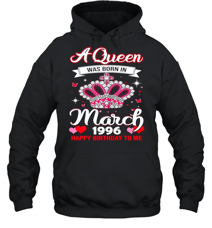 Queens Are Born In March 1996 Queens 25th Birthday For Girl shirt Unisex Hoodie