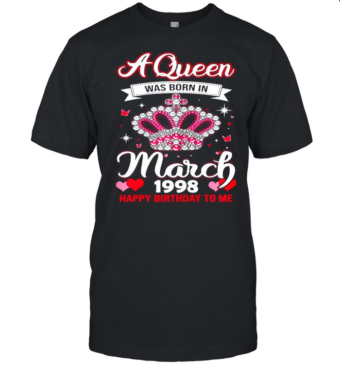Queens Are Born In March 1998 Queens 23rd Birthday For Girl shirt
