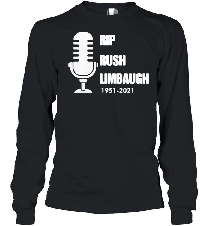 Rip Rush Limbaugh 1951 2021 Thanks  Long Sleeved T-shirt